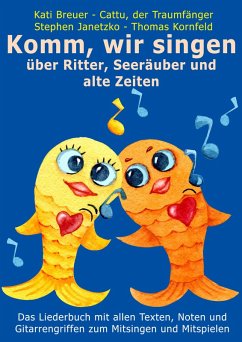 Komm, wir singen über Ritter, Seeräuber und alte Zeiten (eBook, PDF) - Janetzko, Stephen; Kornfeld, Thomas; Breuer, Kati; der Traumfänger, Cattu