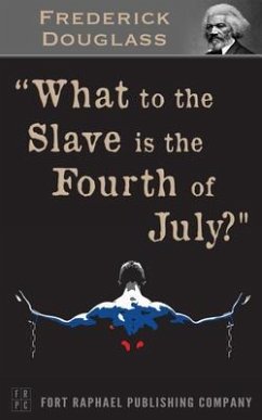 What to the Slave is the 4th of July? - Unabridged (eBook, ePUB) - Douglass, Frederick