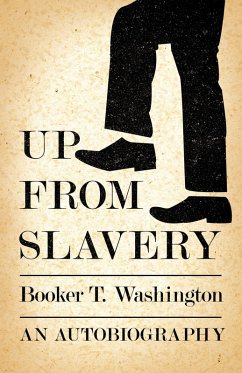 Up from Slavery - An Autobiography (eBook, ePUB) - Washington, Booker T.