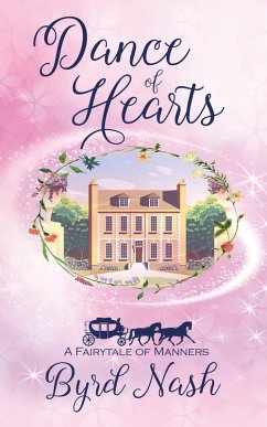 Dance of Hearts: a Fairytale of Manners (Historical Fantasy Fairytale Retellings, #1) (eBook, ePUB) - Nash, Byrd