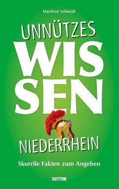 Unnützes Wissen Niederrhein. (eBook, ePUB) - Schmidt, Manfred
