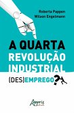 A Quarta Revolução Industrial: (Des)Emprego? (eBook, ePUB)