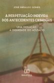 A perpetuação indevida dos antecedentes criminais (eBook, ePUB)