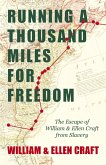 Running a Thousand Miles for Freedom - The Escape of William and Ellen Craft from Slavery (eBook, ePUB)