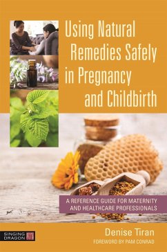 Using Natural Remedies Safely in Pregnancy and Childbirth - Tiran, Denise