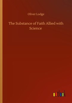 The Substance of Faith Allied with Science - Lodge, Oliver