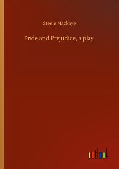 Pride and Prejudice, a play - Mackaye, Steele