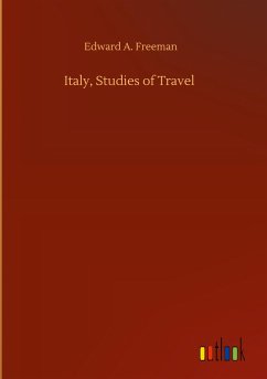 Italy, Studies of Travel - Freeman, Edward A.