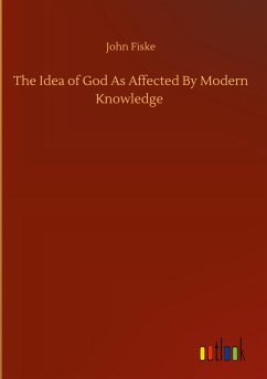 The Idea of God As Affected By Modern Knowledge