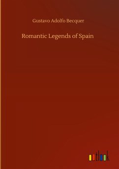 Romantic Legends of Spain - Becquer, Gustavo Adolfo
