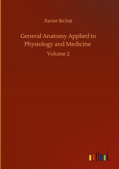 General Anatomy Applied to Physiology and Medicine - Bichat, Xavier