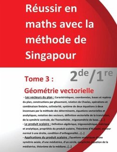 Tome 3 2de/1re - Géométrie vectorielle - Réussir en maths avec la méthode de Singapour: Réussir en maths avec la méthode de Singapour du simple au com - Teulieres, Jérôme Henri