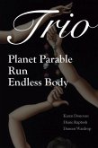 Trio: Planet Parable, Run: A Verse-History of Victoria Woodhull, and Endless Body
