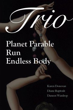 Trio: Planet Parable, Run: A Verse-History of Victoria Woodhull, and Endless Body - Donovan, Karen; Raptosh, Diane; Wardrop, Daneen