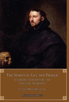 The Spiritual Life and Prayer: Acording to Holy Scripture and Monastic Tradition - Bruyère, Cecile