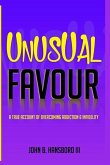 Unusual Favour: A True Account Of Overcoming Addiction & Infidelity