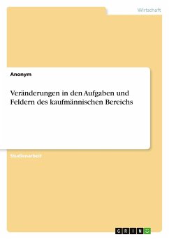 Veränderungen in den Aufgaben und Feldern des kaufmännischen Bereichs - Anonym