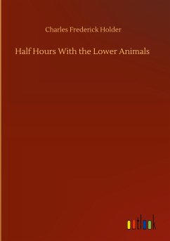 Half Hours With the Lower Animals