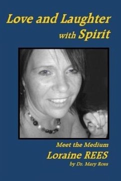 Love and Laughter with Spirit: Meet the Medium Loraine Rees - Ross, Mary