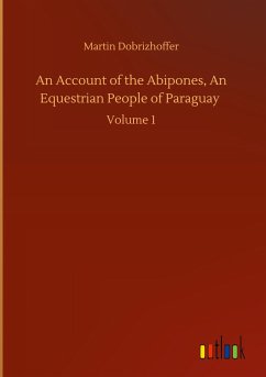 An Account of the Abipones, An Equestrian People of Paraguay