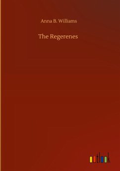 The Regerenes - Williams, Anna B.
