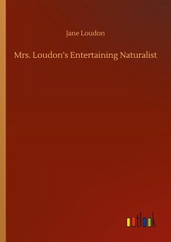 Mrs. Loudon¿s Entertaining Naturalist - Loudon, Jane