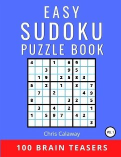 Easy Sudoku Puzzle Book Volume 1: 100 Brain Teasers - Calaway, Chris