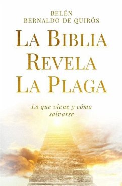 La Biblia revela la plaga: lo que viene y cómo salvarse - Bernaldo de Quirós, Belén