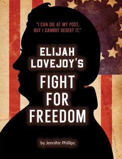 Elijah Lovejoy's Fight for Freedom - Phillips, Jennifer