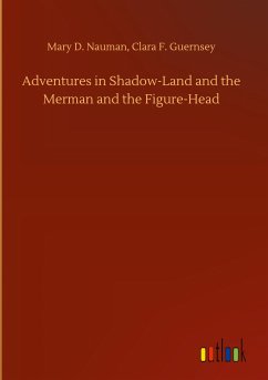 Adventures in Shadow-Land and the Merman and the Figure-Head