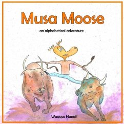 Musa Moose: An Alphabetical Adventure - Hanafi, Waqqas