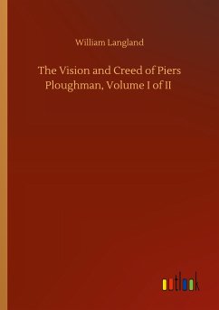 The Vision and Creed of Piers Ploughman, Volume I of II - Langland, William