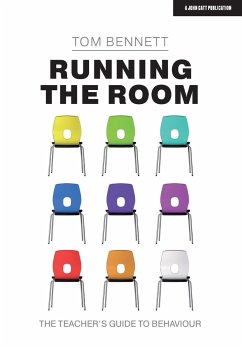 Running the Room: The Teacher's Guide to Behaviour - Bennett, Tom