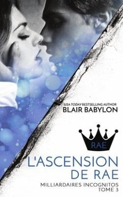 Milliardaires Incognitos 3: L'ascension de Rae, Tome 3 - Babylon, Blair