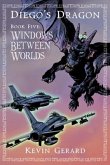 Diego's Dragon, Book Five: Windows Between Worlds