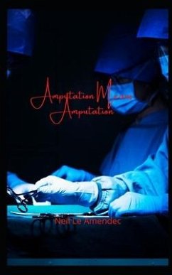 Amputation Means Amputation - Le Amendec, Neil