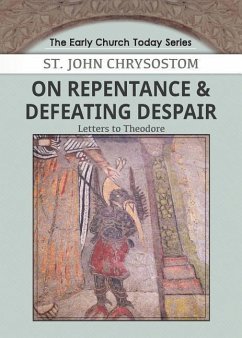 On Repentance & Defeating Despair: Letters to Theodore - Chrysostom, John