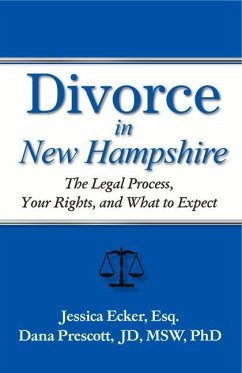 Divorce in New Hampshire: The Legal Process, Your Rights, and What to Expect - Ecker, Jessica; Prescott, Dana E.