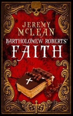Bartholomew Roberts' Faith: A Historical Fiction Pirate Adventure Novella - McLean, Jeremy