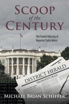 Scoop of the Century: The Fateful Odyssey of Reporter Stella Weiss - Schiffer, Michael Brian