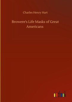Browere's Life Masks of Great Americans - Hart, Charles Henry