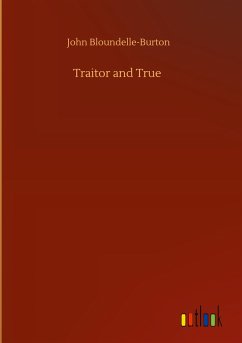 Traitor and True - Bloundelle-Burton, John