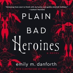 Plain Bad Heroines - Danforth, Emily M.