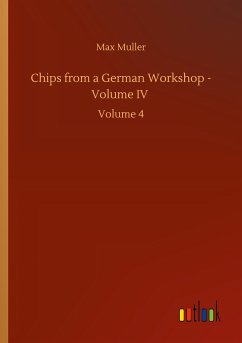 Chips from a German Workshop - Volume IV - Muller, Max