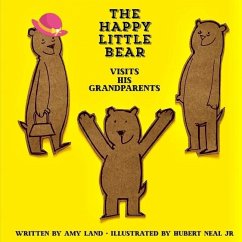 The Happy Little Bear Visits His Grandparents - Neal, Hubert; Land, Amy