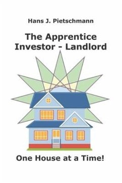 The Apprentice Investor - Landlord: One House at a Time - Pietschmann, Hans J.