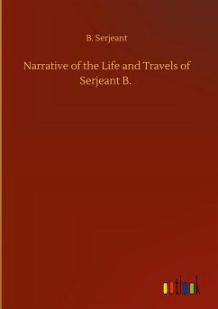 Narrative of the Life and Travels of Serjeant B. - Serjeant, B.