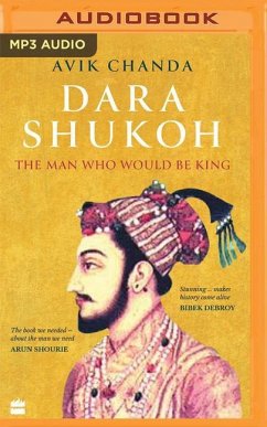 Dara Shukoh: The Man Who Would Be King - Chanda, Avik