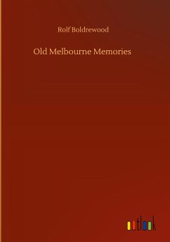 Old Melbourne Memories - Boldrewood, Rolf