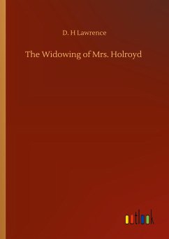 The Widowing of Mrs. Holroyd - Lawrence, D. H